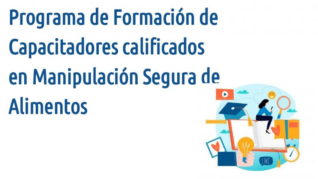 CAA, art. 21. Programa de Formación de Capacitadores calificados en Manipulación Segura de Alimentos.